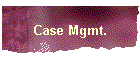 Case Mgmt.
